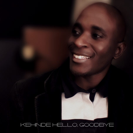 Kehinde single Hello, Goodbye going to radio this week